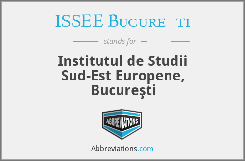 ISSEE Bucureşti - Institutul de Studii Sud-Est Europene, Bucureşti